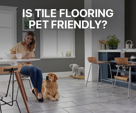 Is tile flooring pet friendly?