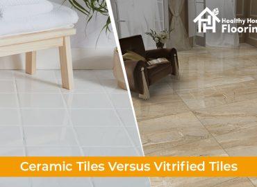 Ceramic tiles versus vitrified tiles
